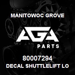80007294 Manitowoc Grove DECAL SHUTTLELIFT LOGO | AGA Parts
