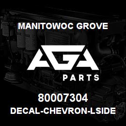 80007304 Manitowoc Grove DECAL-CHEVRON-LSIDE | AGA Parts