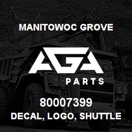 80007399 Manitowoc Grove DECAL, LOGO, SHUTTLELIFT | AGA Parts