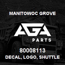 80008113 Manitowoc Grove DECAL, LOGO, SHUTTLELIFT | AGA Parts