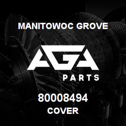 80008494 Manitowoc Grove COVER | AGA Parts