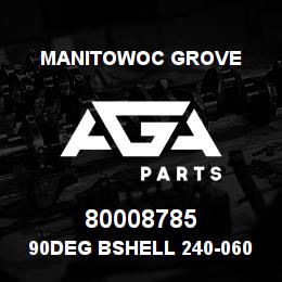 80008785 Manitowoc Grove 90DEG BSHELL 240-0605 | AGA Parts