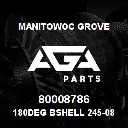 80008786 Manitowoc Grove 180DEG BSHELL 245-0805 | AGA Parts
