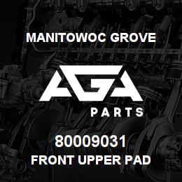 80009031 Manitowoc Grove FRONT UPPER PAD | AGA Parts