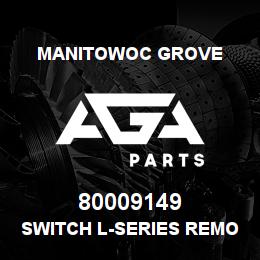 80009149 Manitowoc Grove SWITCH L-SERIES REMOTE FNC PWR | AGA Parts
