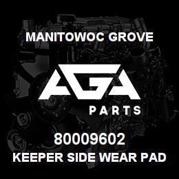 80009602 Manitowoc Grove KEEPER SIDE WEAR PAD | AGA Parts