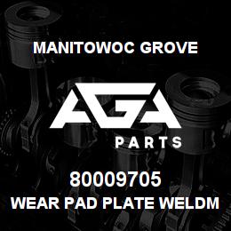 80009705 Manitowoc Grove WEAR PAD PLATE WELDMENT | AGA Parts