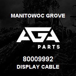 80009992 Manitowoc Grove DISPLAY CABLE | AGA Parts