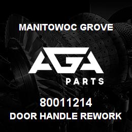 80011214 Manitowoc Grove DOOR HANDLE REWORK | AGA Parts