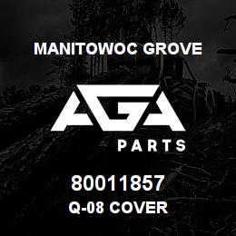 80011857 Manitowoc Grove Q-08 COVER | AGA Parts