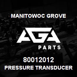 80012012 Manitowoc Grove PRESSURE TRANSDUCER | AGA Parts