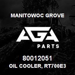 80012051 Manitowoc Grove OIL COOLER, RT700E3 | AGA Parts