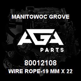 80012108 Manitowoc Grove WIRE ROPE-19 MM X 225 M | AGA Parts