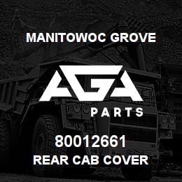 80012661 Manitowoc Grove REAR CAB COVER | AGA Parts