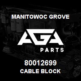 80012699 Manitowoc Grove CABLE BLOCK | AGA Parts