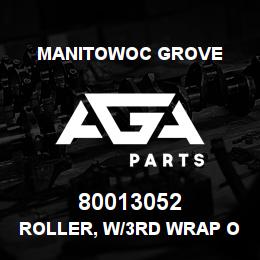 80013052 Manitowoc Grove ROLLER, W/3RD WRAP OFFSET | AGA Parts
