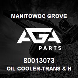 80013073 Manitowoc Grove OIL COOLER-TRANS & HYD | AGA Parts