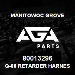80013296 Manitowoc Grove Q-08 RETARDER HARNESS-CAB | AGA Parts