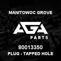 80013350 Manitowoc Grove PLUG - TAPPED HOLE | AGA Parts