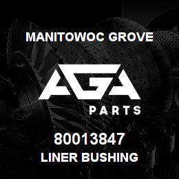 80013847 Manitowoc Grove LINER BUSHING | AGA Parts