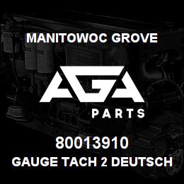 80013910 Manitowoc Grove GAUGE TACH 2 DEUTSCH | AGA Parts