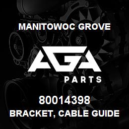 80014398 Manitowoc Grove BRACKET, CABLE GUIDE | AGA Parts
