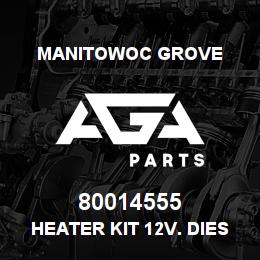 80014555 Manitowoc Grove HEATER KIT 12V. DIESEL/COOLANT | AGA Parts