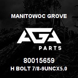 80015659 Manitowoc Grove H Bolt 7/8-9UNCx5.0 G L9 | AGA Parts