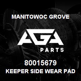 80015679 Manitowoc Grove KEEPER SIDE WEAR PAD | AGA Parts