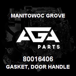 80016406 Manitowoc Grove GASKET, DOOR HANDLE | AGA Parts