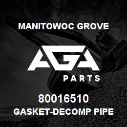 80016510 Manitowoc Grove GASKET-DECOMP PIPE | AGA Parts