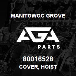 80016528 Manitowoc Grove COVER, HOIST | AGA Parts