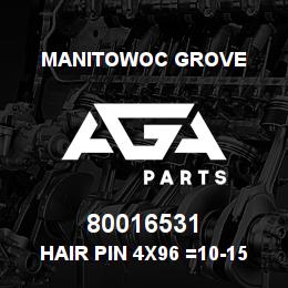 80016531 Manitowoc Grove Hair Pin 4x96 =10-15 St-Zn | AGA Parts