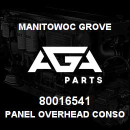 80016541 Manitowoc Grove PANEL OVERHEAD CONSOLE W/ HOLE | AGA Parts