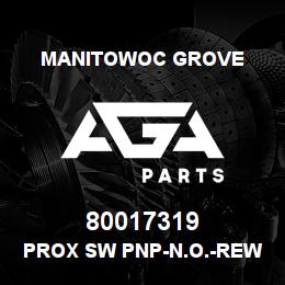 80017319 Manitowoc Grove PROX SW PNP-N.O.-REWORK | AGA Parts