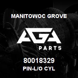 80018329 Manitowoc Grove PIN-L/O CYL | AGA Parts