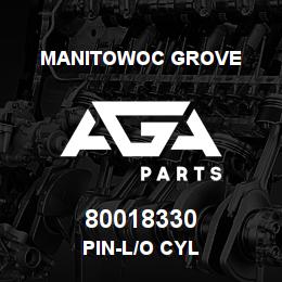 80018330 Manitowoc Grove PIN-L/O CYL | AGA Parts