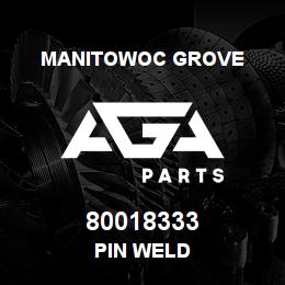 80018333 Manitowoc Grove PIN WELD | AGA Parts