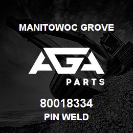 80018334 Manitowoc Grove PIN WELD | AGA Parts
