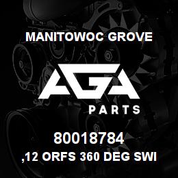 80018784 Manitowoc Grove ,12 ORFS 360 DEG SWIVEL JOINT | AGA Parts