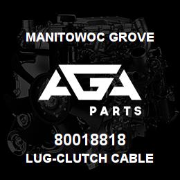 80018818 Manitowoc Grove LUG-CLUTCH CABLE | AGA Parts