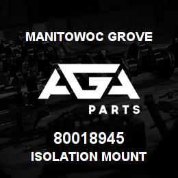 80018945 Manitowoc Grove ISOLATION MOUNT | AGA Parts