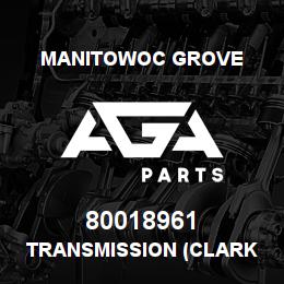 80018961 Manitowoc Grove TRANSMISSION (CLARK 24000 FPS) | AGA Parts
