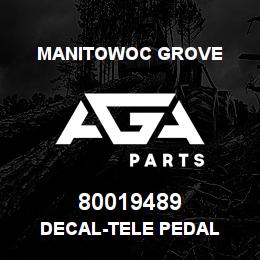 80019489 Manitowoc Grove DECAL-TELE PEDAL | AGA Parts