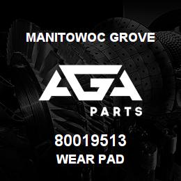 80019513 Manitowoc Grove WEAR PAD | AGA Parts