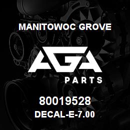 80019528 Manitowoc Grove DECAL-E-7.00 | AGA Parts