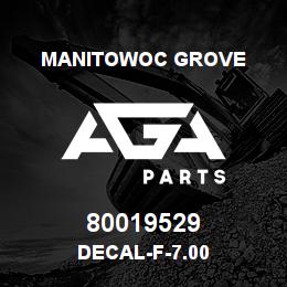 80019529 Manitowoc Grove DECAL-F-7.00 | AGA Parts
