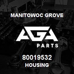 80019532 Manitowoc Grove HOUSING | AGA Parts