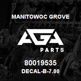 80019535 Manitowoc Grove DECAL-B-7.00 | AGA Parts