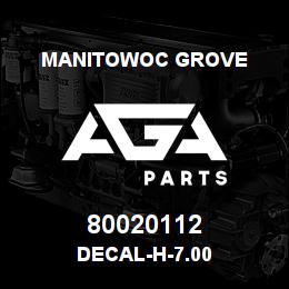 80020112 Manitowoc Grove DECAL-H-7.00 | AGA Parts